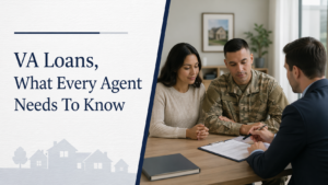 VA Loans: What Every Agent Needs To Know